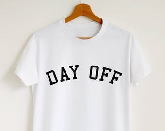 Day off T-shirt, womens or unisex slogan shirt, funny saying t shirt