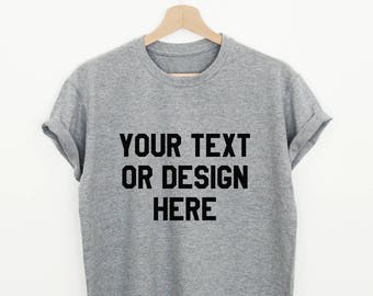 Custom design T-shirt, create your own shirt, custom made design shirt, unisex men women custom graphic shirt, custom gift tee