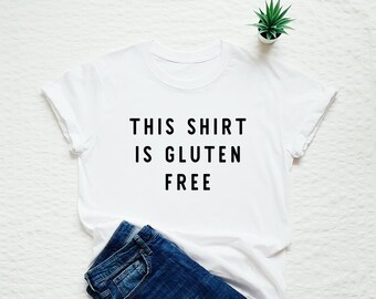 面白いスローガンシャツ、このシャツはグルテンフリーのTシャツ、面白い女性またはユニセックスの引用シャツ、グルテンフリーのTシャツ