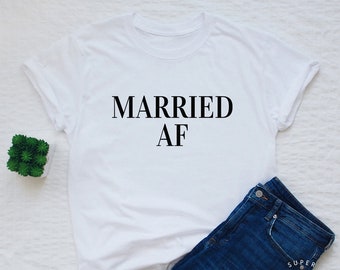 Married AF shirt, funny just married T-shirt, honeymoon tee, wedding gift, newlywed top