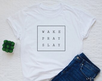 Wake pray slay T-shirt, funny slay shirt, women's unisex gym shirt, workout slogan t shirt