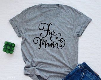 Fur mama shirt, dog mama t shirt, fur mama, funny dog mom shirt, dog lover gift, cat mama, gift for her, Mother's Day gift