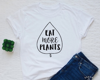 Vegan shirt, eat more plants T-shirt, plant based shirt, vegan womens or unisex slogan shirt, vegan vegetarian shirt, vegan gift tshirt