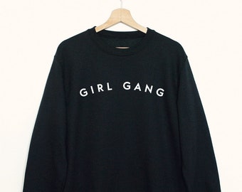 Girl gang sweatshirt, feminist sweatshirt, girl gang shirt, girl power, soft fleece slogan sweat, gift sweater