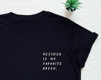 Rescued is my favorite breed shirt, adopt don't shop, rescue T-shirt, dog mom, pet adoption tee