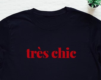 Très Chic Shirt, French Slogan Shirt, Tres Chic Tee, Paris Lover T-shirt, French Gift