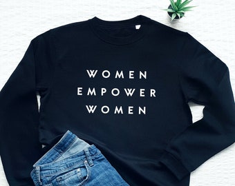 Feminist sweatshirt, women empower women, empowering soft fleece sweater, International Women's Day, gift for her