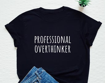 Camisa divertida, camiseta de pensamiento excesivo, camiseta de overthinker profesional, regalo para amigo