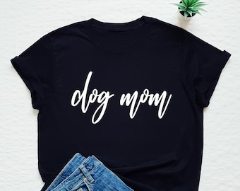 Dog mom shirt, dog mama tshirt, dog lover tee, new dog gift