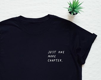 Chemise d’amoureux des livres, juste un t-shirt de chapitre de plus, chemise de lecture, professeur mignon, cadeau de bibliothécaire