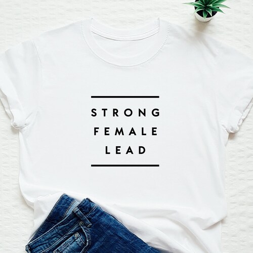 Strong Female Lead Shirt Feminist Tshirt Feminism Girl Etsy