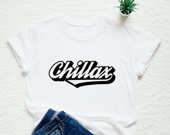 Funny shirt, chillax T-shirt, retro style relax slogan, chill shirt, funny gift for relaxation