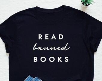 Read Banned Books Shirt, Book Lover T-shirt, Bookish Tee, Social Justice Tshirt, Literary Shirt, Reading Shirt, Librarian Gift
