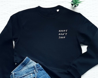 Dog sweatshirt, adopt don't shop, rescue dog sweatshirt, gift for dog lovers