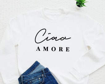 Ciao Amore Sweatshirt, Italiaanse Slogan Sweatshirt, Italië Lover Gift, Ciao Sweater, Valentijnsdag Jumper, Valentijnscadeau