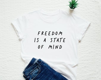 Inspirational shirt, freedom T-shirt, positive quote tshirt, motivational tee
