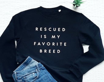 Rescued is my favorite breed sweatshirt, rescue dog sweater, adopt don't shop, gift for dog mom