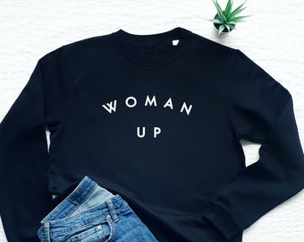 Feminist sweatshirt, Woman Up, empowering slogan, girl power, soft fleece unisex sweater, motivational sweat,