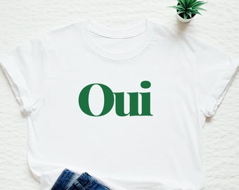 Oui Shirt, French Word Shirt, Paris Vacation Shirt, French Yes T-shirt, France Gift, Women's Trendy T-shirt