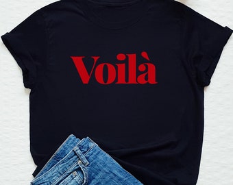 French Voilà Shirt, Paris Shirt, France Vacation T-shirt, French Gift, Women's Trendy Tee
