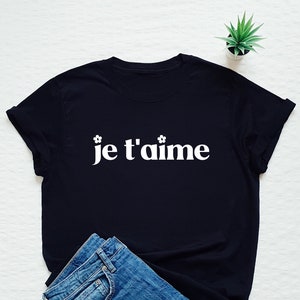 Je T'aime Shirt, French Word Shirt, Paris Shirt, I Love You Tee, France Travel Shirt, French Gift, Women's Trendy Tee
