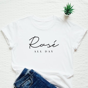 Rose All Day Tshirt Funny Wine Lover Gift T-Shirt Rose All Day Tshirt Funny Wine Lover Gift T-Shirt