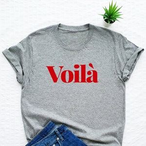 Voilà Shirt, French Word Shirt, Paris Shirt, France Vacation T-shirt, French Gift, Women's Trendy Tee