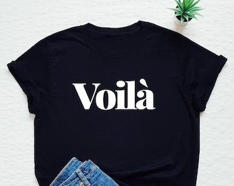 Voilà Shirt, French Shirt, Paris Shirt, France Vacation T-shirt, French Gift, Women's Trendy Tee