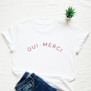 Oui Merci Shirt, French Slogan T-shirt, Oui Shirt, Yes Thank You Tee, France Travel Shirt, Paris T-shirt, French Gift