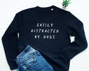 Easily Distracted By Dogs Sweatshirt, Fleece Dog Lover Gift
