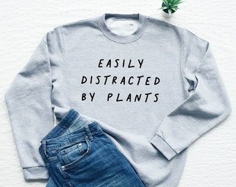 Easily Distracted By Plants sweatshirt, plant mom, plant lover, gardening sweater, gardener gift