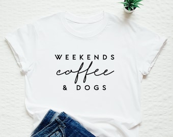 Hundeshirt, Wochenenden Kaffee und Hunde, lustiges Hunde Mama Tshirt, Hundeliebhaber Geschenk