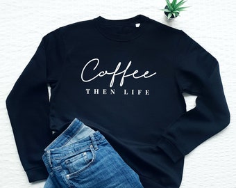 Sudadera de café, café y luego vida, regalo para los amantes del café, suéter de eslogan de café