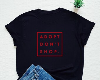 Adopt Don't Shop Shirt, Gift For Dog Lover, Rescue Dog Shirt, Adopt A Dog Shirt, Animal Shelter Shirt, Cat Rescue T-shirt, Animal Lover Gift