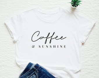 Coffee and sunshine shirt, coffee lover tshirt, cute Summer T-shirt, sunshine & coffee, but first coffee, gift for coffee lovers