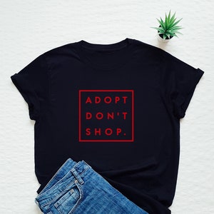 Adopt Don't Shop Shirt, Gift For Dog Lover, Rescue Dog Shirt, Adopt A Dog Shirt, Animal Shelter Shirt, Cat Rescue T-shirt, Animal Lover Gift