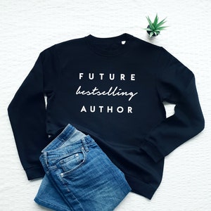 Future Bestselling Author Sweatshirt, Writer Sweatshirt, Author Gift, Book Lover, Novelist Sweater, Gift for Writer