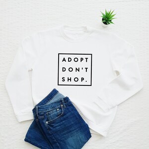 ショップで買わないで飼うためのスウェットシャツ、保護犬用セーター、犬好きの方へのギフト、ペットの里親探し用スウェット