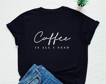 Coffee shirt, coffee is all I need tshirt, but first coffee, gift for coffee lovers