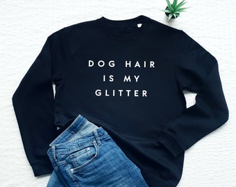 Dog sweatshirt, dog hair is my glitter, dog mom gift, soft fleece dog lover crewneck sweatshirt