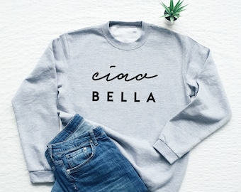Ciao Bella Sweatshirt, italienisches Sweatshirt, Italien Geschenk, Ciao Pullover, Italien Liebhaber Geschenk, süße Reise Sweatshirt