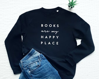 Book Lover Sweatshirt, Books Are My Happy Place, Reading Sweatshirt, Gift for Friend, Cute Reader Sweater