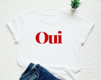 Oui shirt, French slogan tshirt, cute yes T-shirt, France, Paris tee
