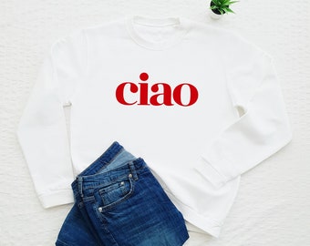 Ciao sweatshirt, Italian slogan, soft fleece ciao sweater