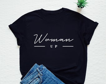 Woman up shirt, feminist T-shirt, feminism, girl power, equality tshirt, women's rights tee