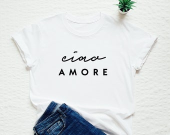 Ciao Amore Shirt, Italian Shirt, Italy Amore Tshirt, Italy Lover Gift, Valentines Day Shirt, Valentines Gift