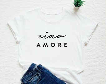 Ciao Amore Italian T-Shirt, Italy Lover Gift