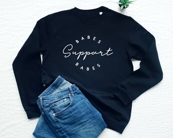 Babes support babes sweatshirt, feminist, women empowerment sweater, International Women's Day, gift for her