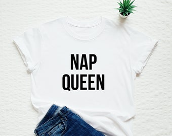 Nap queen shirt, pajamas sleep top, funny slogan tshirt
