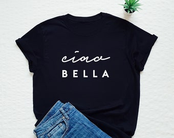 Ciao Bella Shirt, Italian Shirt, Hello Beautiful Tshirt, Italy Lover Gift, Cute Travel Shirt, Italian Ciao Shirt